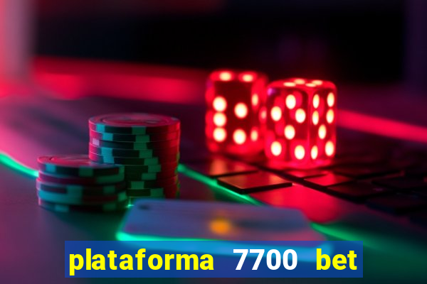 plataforma 7700 bet é confiável